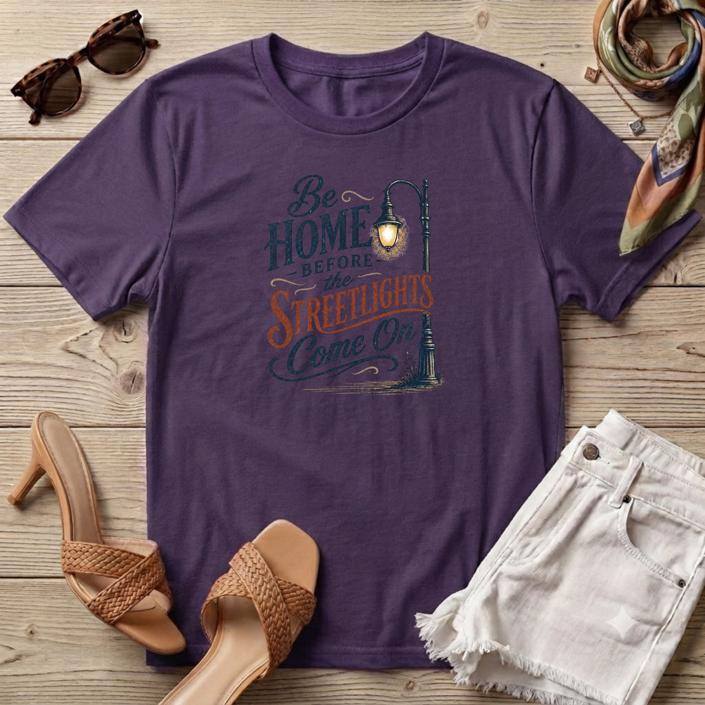 Be home before the streetlights come on T-Shirt