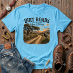 Dirt Roads take me home where I belong T-Shirt