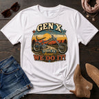 Gen X This Is How We Do It! T-Shirt