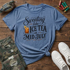 Sweating like Ice Tea in Mid July Color T-Shirt