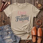 Quit your Fussin' T-Shirt