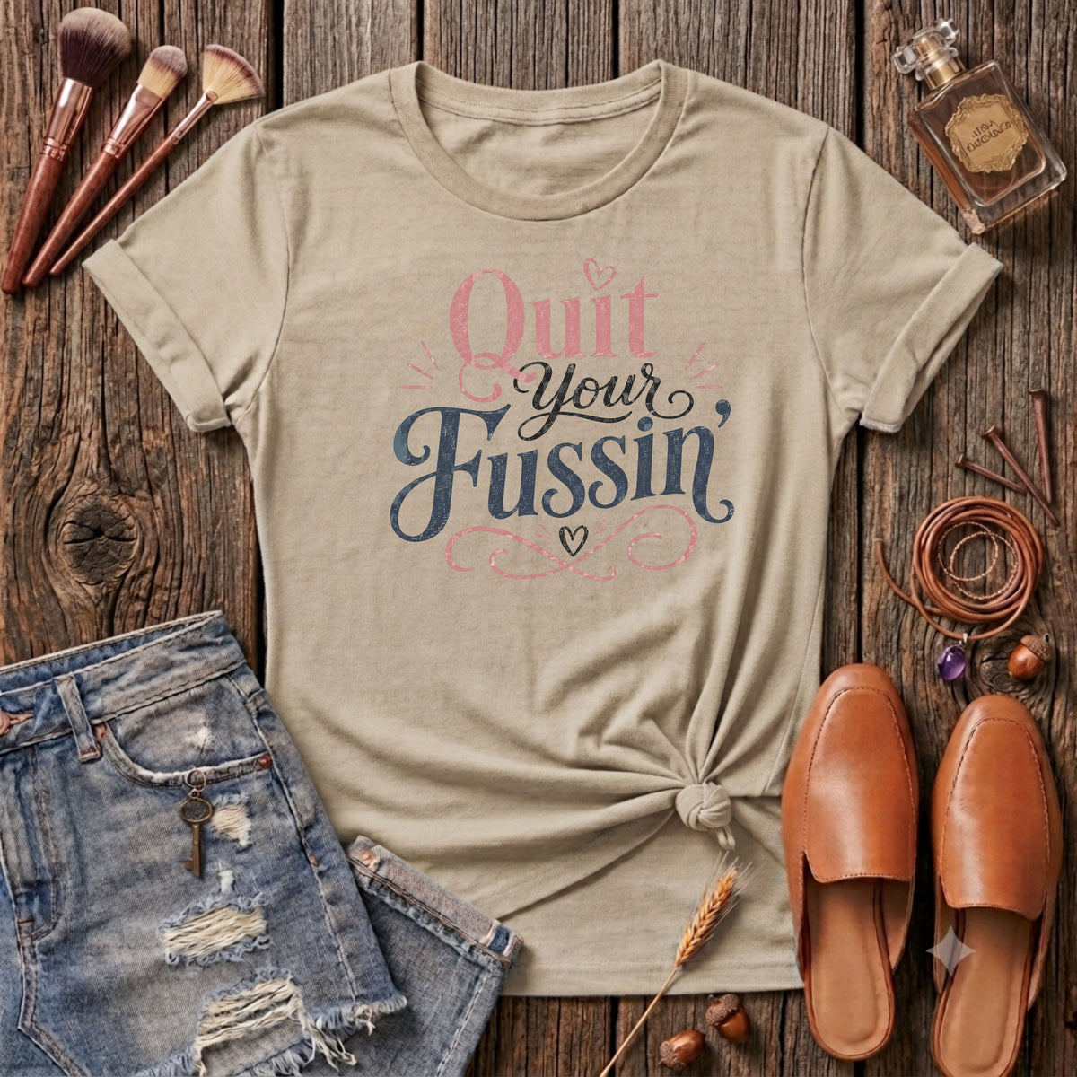 Quit your Fussin' T-Shirt