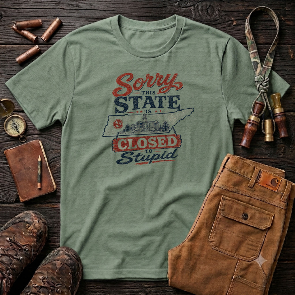 Sorry this state is closed to stupid TN T-Shirt