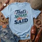 That's what She Said T-Shirt