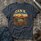 Gen X This Is How We Do It! T-Shirt
