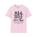 All Get Out T-Shirt