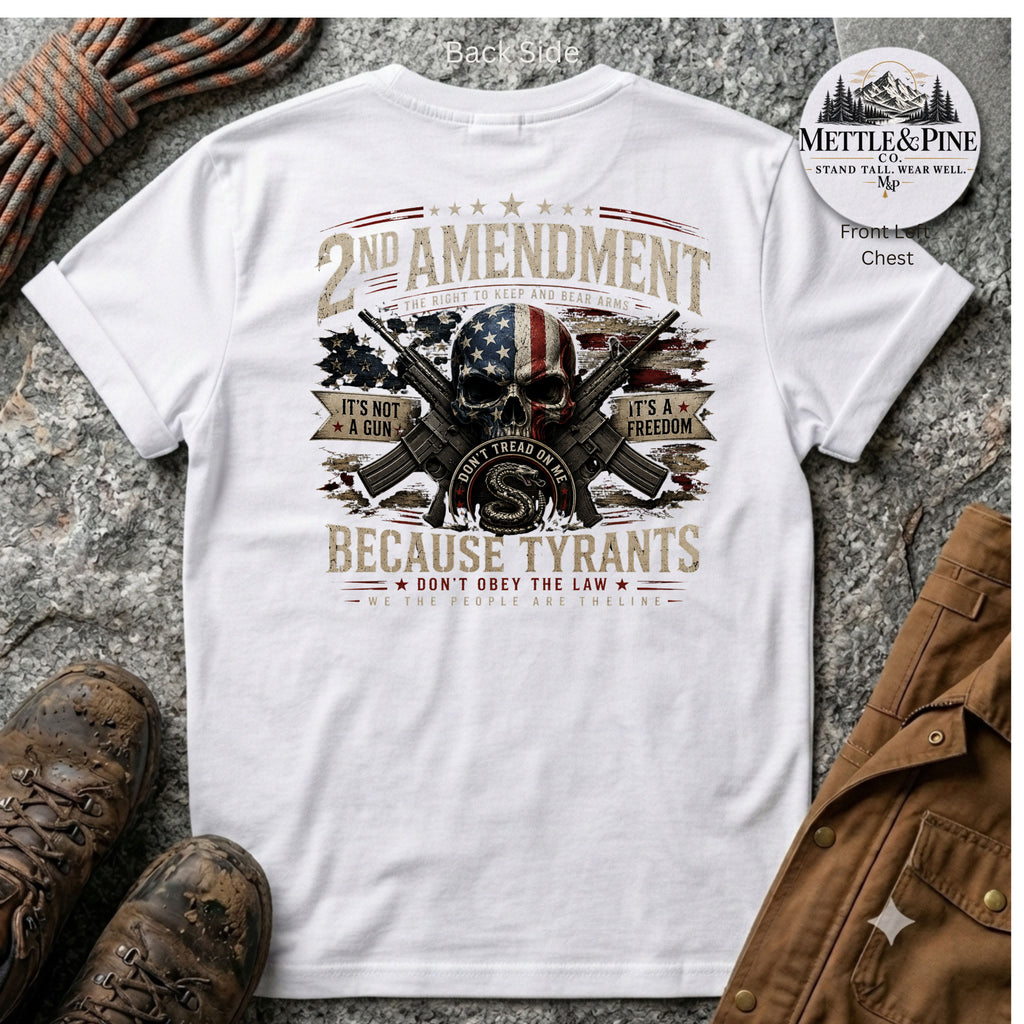 2nd Amendment Because Tyrants Don't Obey The Law F/B T-Shirt