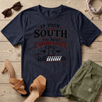 If your in the south you must emphasize the I T-Shirt