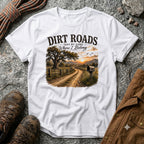 Dirt Roads take me home where I belong T-Shirt