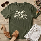 Let The Good Times Roll Script T-Shirt