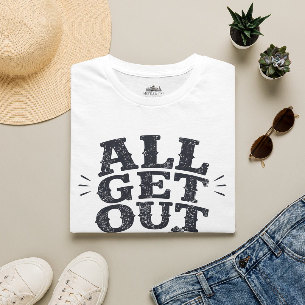 All Get Out T-Shirt