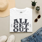 All Get Out T-Shirt
