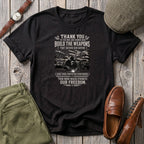 Freedom - thank you to the People who build weapons T-Shirt