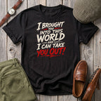 I bought you into this world ... Bold T-Shirt