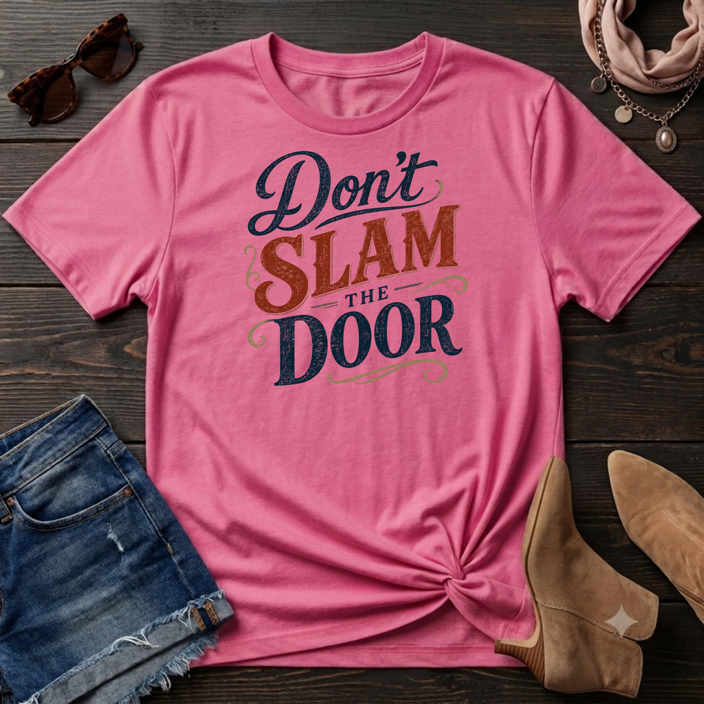 Don't Slam the Door T-Sirt