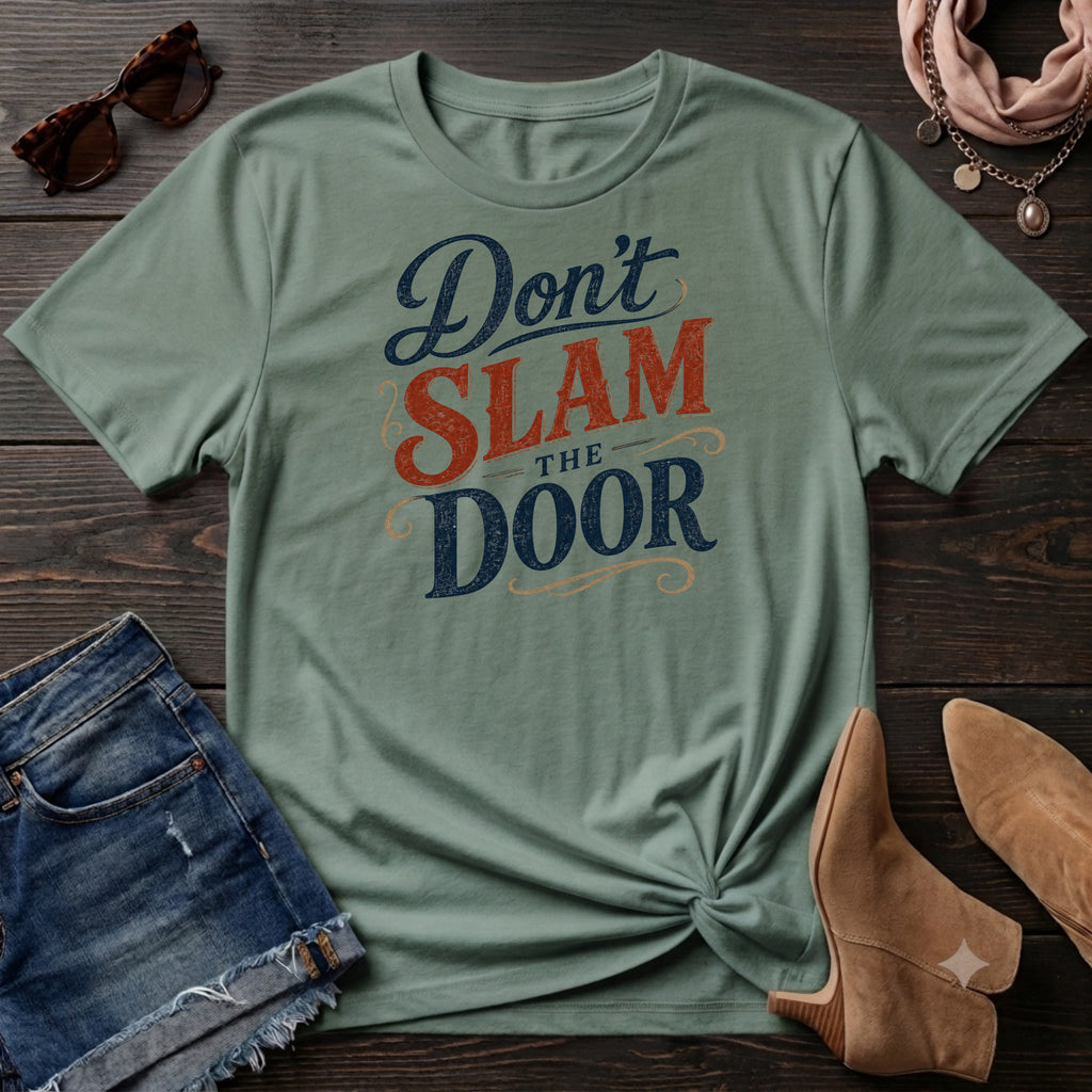Don't Slam the Door T-Sirt