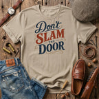 Don't Slam the Door T-Sirt