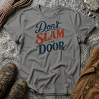 Don't Slam the Door T-Sirt