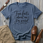 Fun Fact About Me I'm Weird T-Shirt