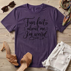 Fun Fact About Me I'm Weird T-Shirt