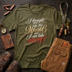 I bought you into this world ... T-Shirt