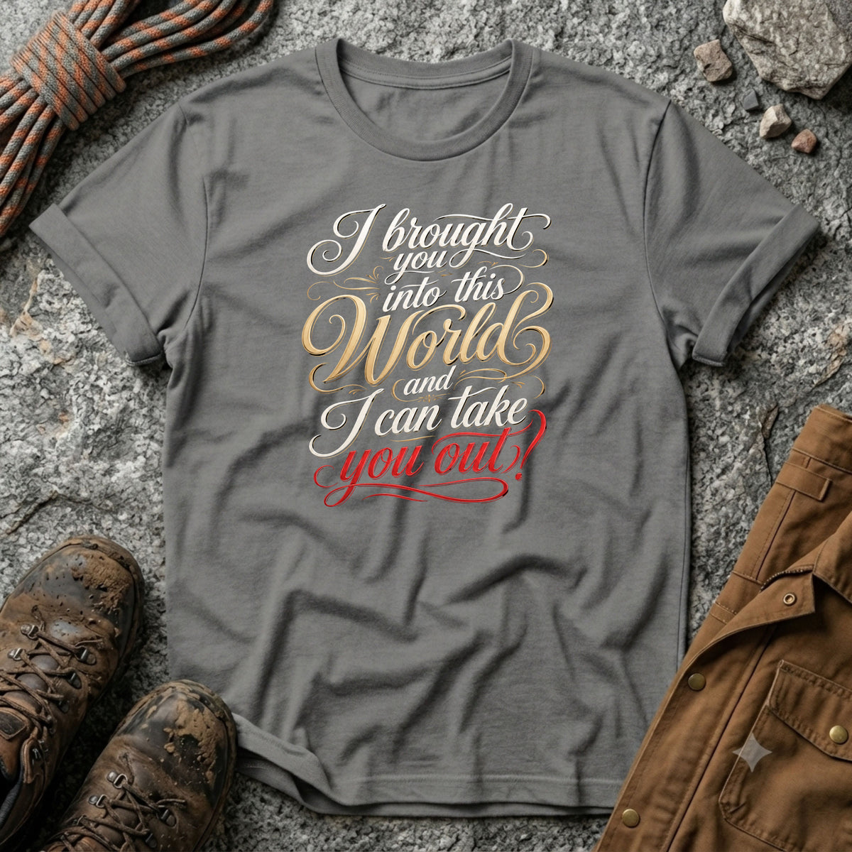 I bought you into this world ... T-Shirt