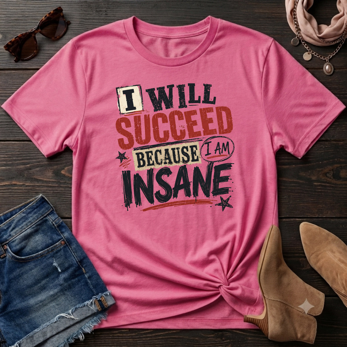I will succeed because I am Insane T-Shirt