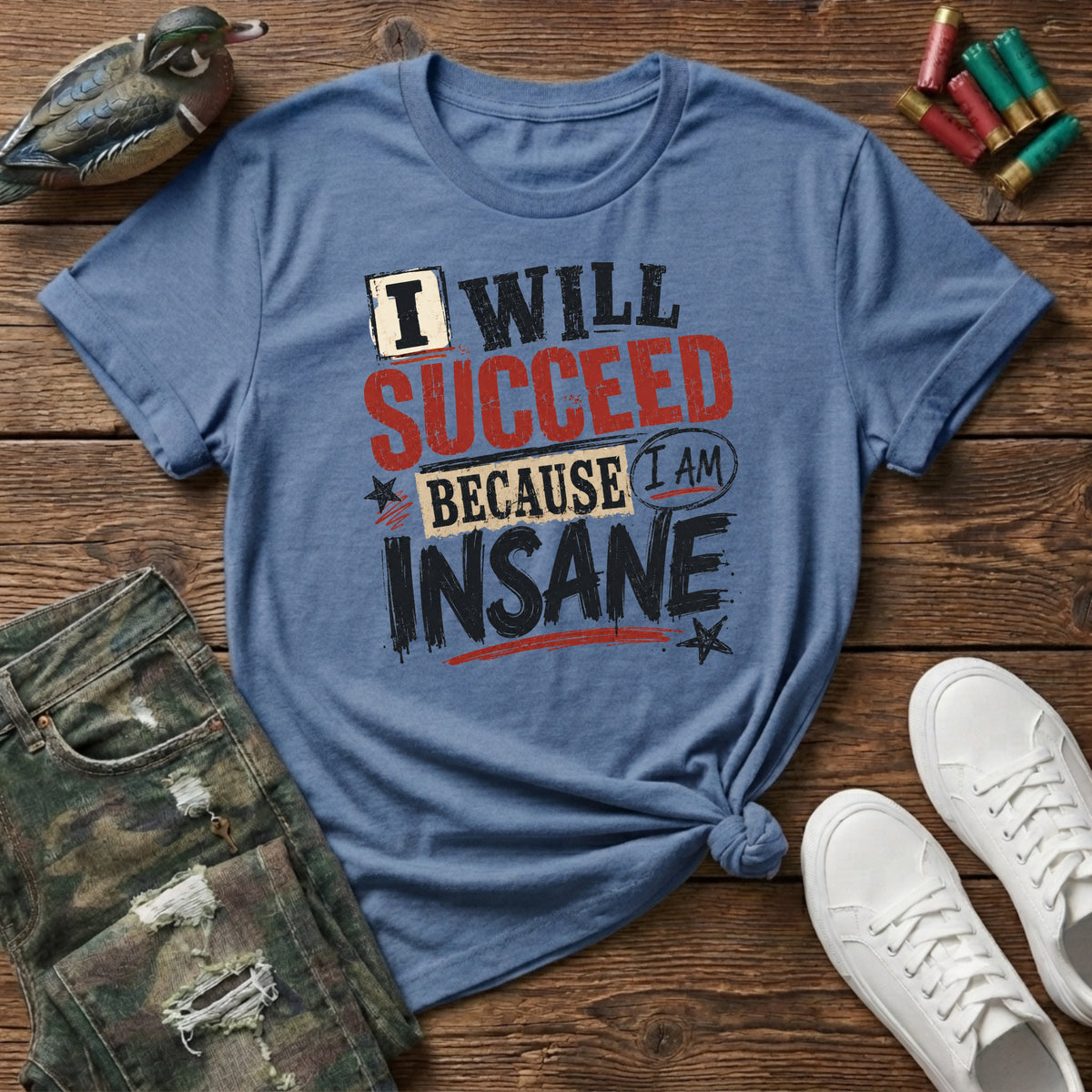I will succeed because I am Insane T-Shirt
