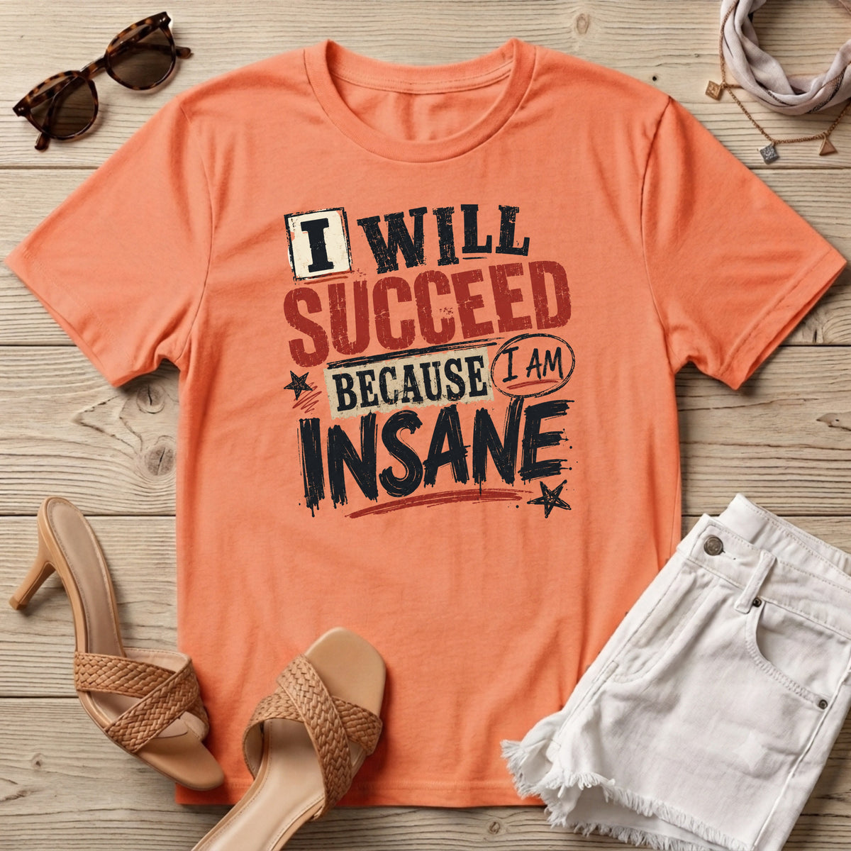 I will succeed because I am Insane T-Shirt