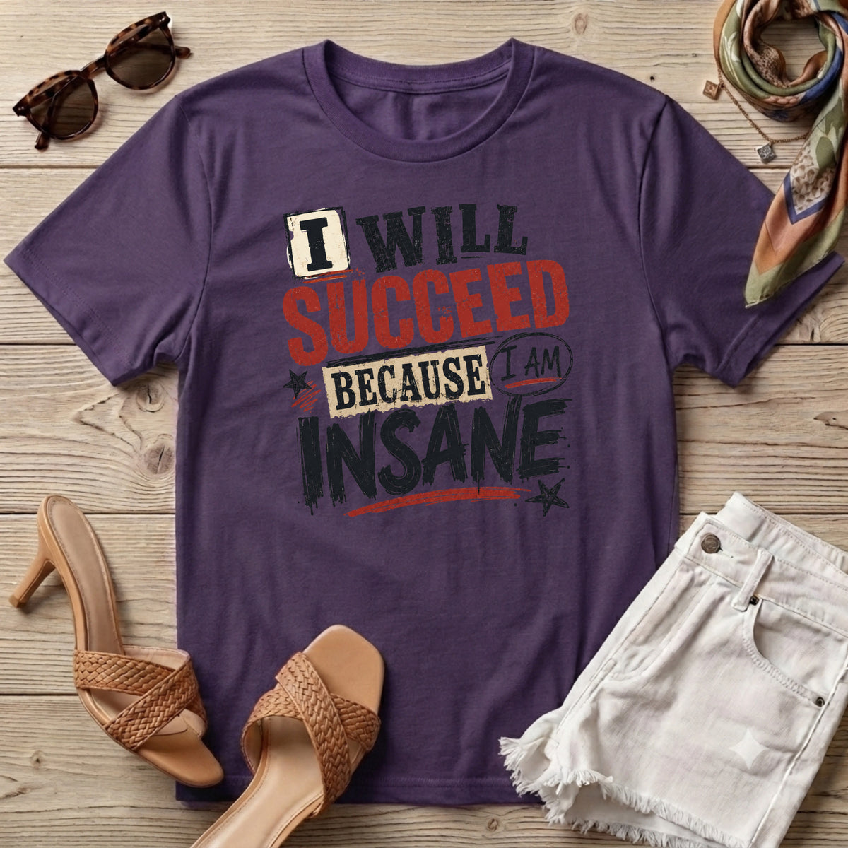 I will succeed because I am Insane T-Shirt