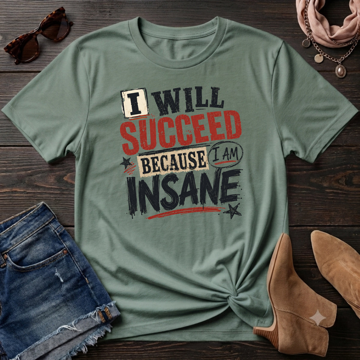 I will succeed because I am Insane T-Shirt