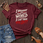 I bought you into this world ... Bold T-Shirt