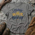 Melting like butter on a biscuit T-Shirt