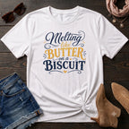 Melting like butter on a biscuit T-Shirt