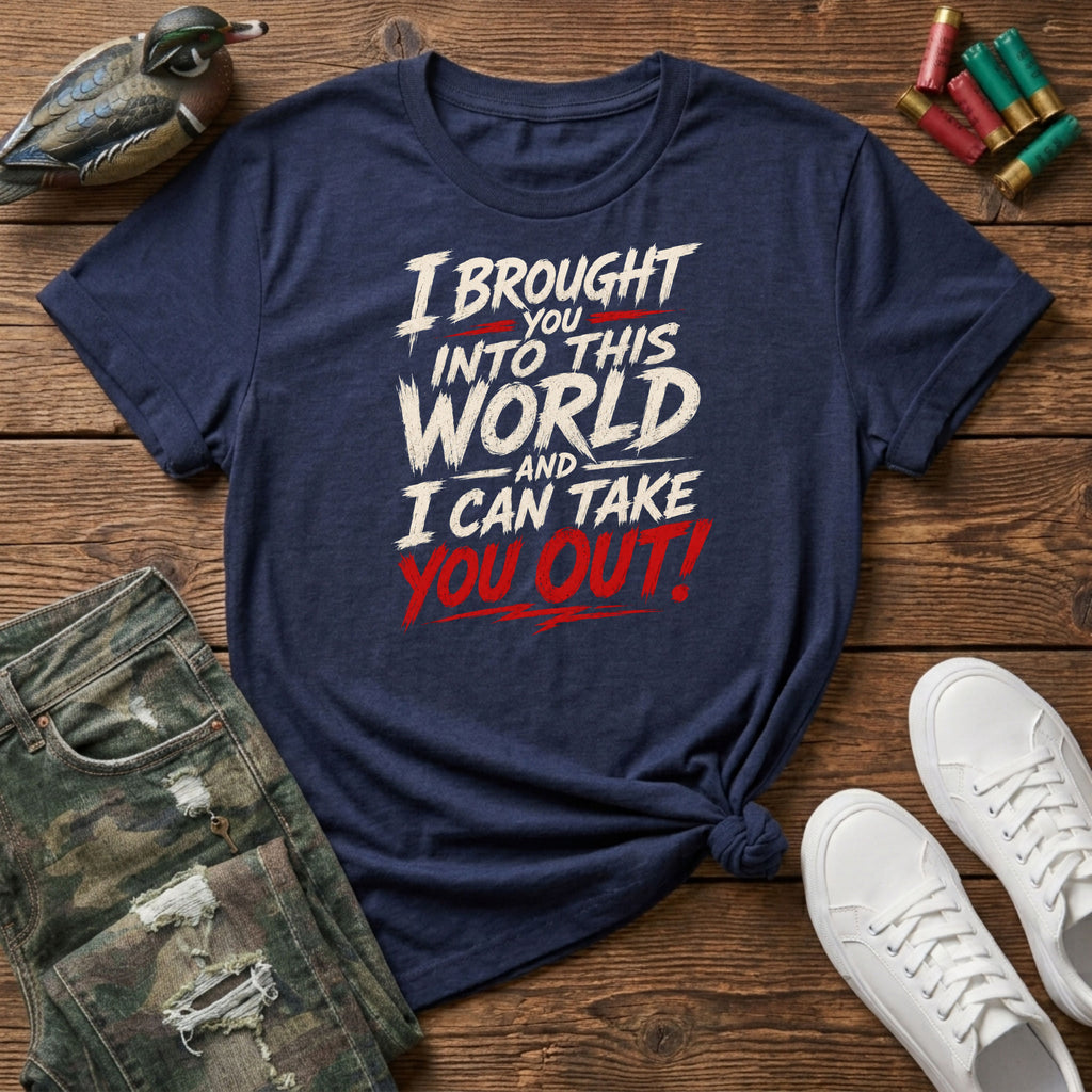 I bought you into this world ... Bold T-Shirt