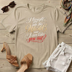 I bought you into this world ... T-Shirt