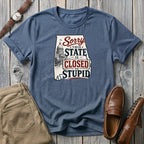 Sorry this state is closed to stupid Alabama T-Shirt