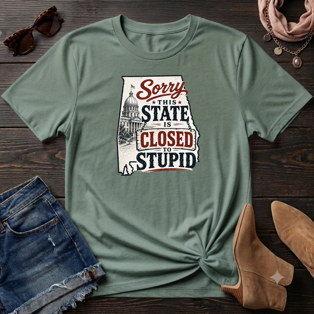 Sorry this state is closed to stupid Alabama T-Shirt
