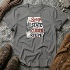 Sorry this state is closed to stupid Alabama T-Shirt