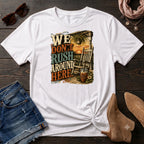 We Don't Rush Around Here T-Shirt