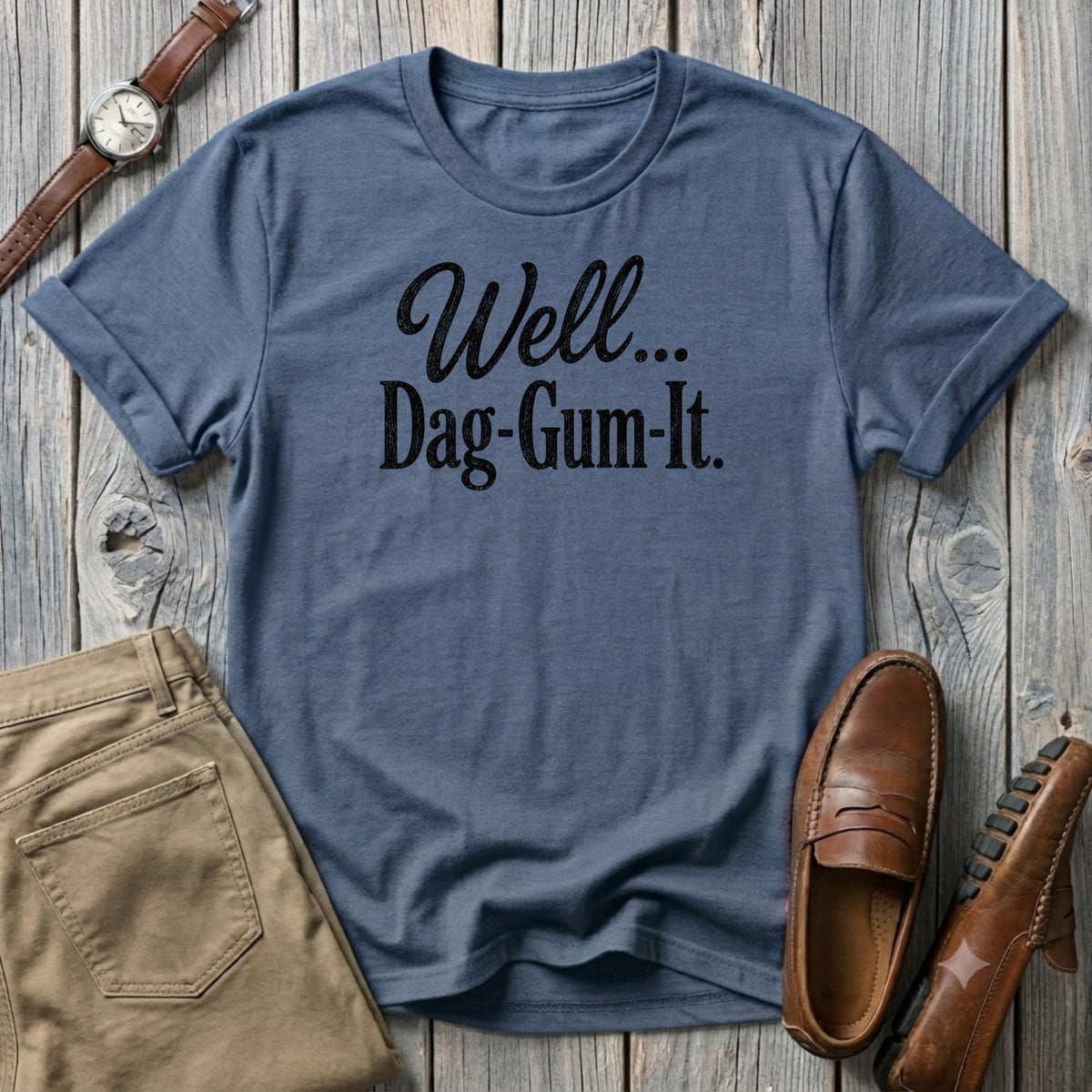 Well Dag-Gum-It T-Shirt