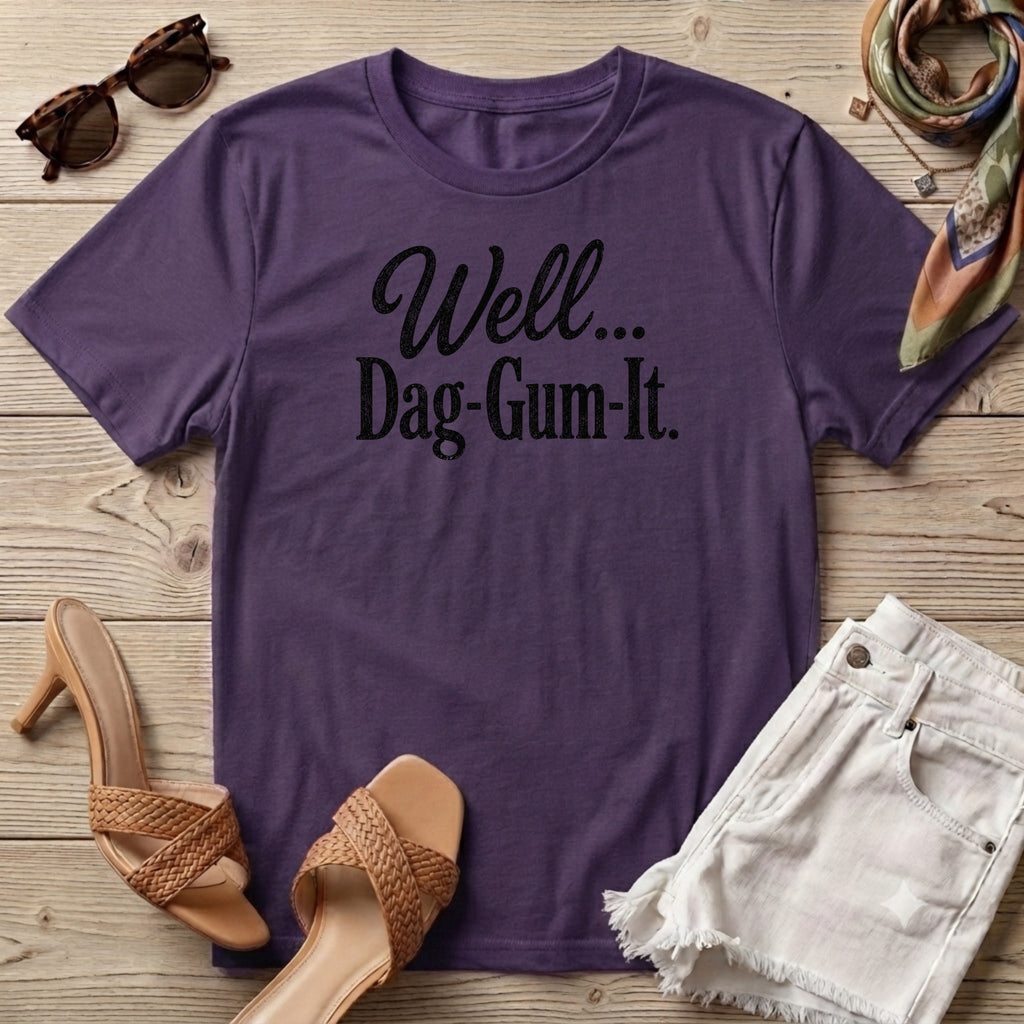 Well Dag-Gum-It T-Shirt