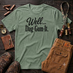 Well Dag-Gum-It T-Shirt