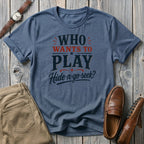 Who wants to play Hide-n-go-seek? T-Shirt
