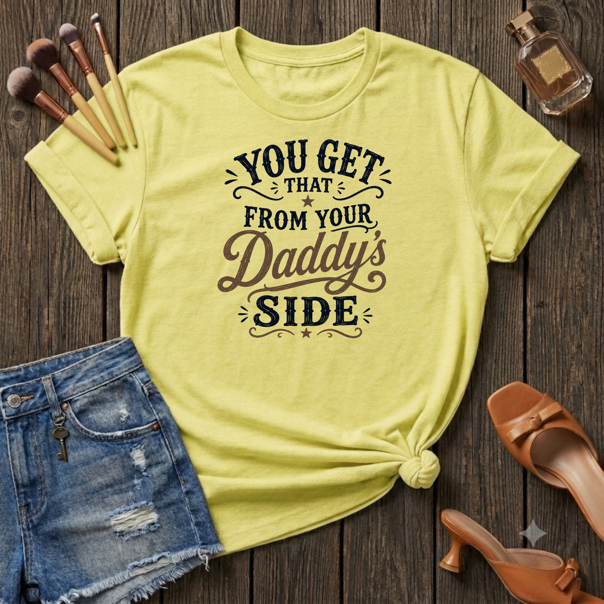 You get that from your daddy's side T-Shirt